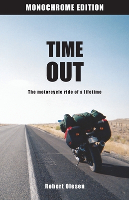 Time Out - Monochrome Edition: A journey across America and a state of mind - Olesen, Robert