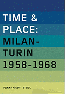 Time & Place, Volume 2: Milano-Turino 1958-1968 - Barbero, Luca Massimo (Text by)