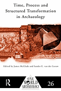 Time, Process and Structured Transformation in Archaeology