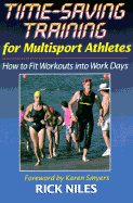 Time-Saving Training for Multisport Athletes - Niles, Rick, and Niles, Richard, Dr., and Smyers, Karen