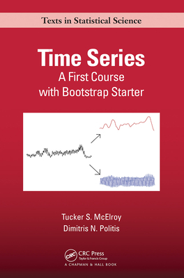 Time Series: A First Course with Bootstrap Starter - McElroy, Tucker S., and Politis, Dimitris N.