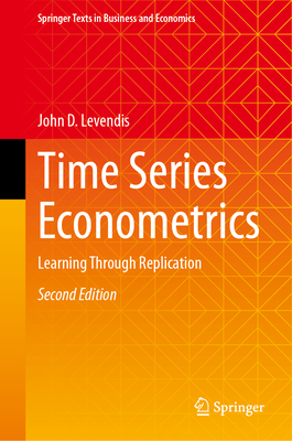 Time Series Econometrics: Learning Through Replication - Levendis, John D