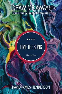Time The Song: Unveiling A Prophetic Song - Henderson, David James