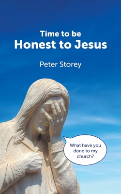 Time to be Honest to Jesus - Storey, Peter