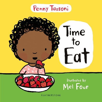 Time to Eat: Exploring new foods can be fun with this delightful picture book - Tassoni, Penny