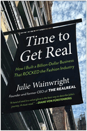 Time to Get Real: How I Built a Billion-Dollar Business That Rocked the Fashion Industry