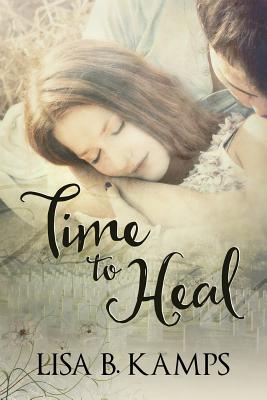 Time To Heal - Kamps, Lisa B