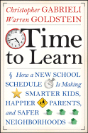 Time to Learn: How a New School Schedule Is Making Smarter Kids, Happier Parents, and Safer Neighborhoods