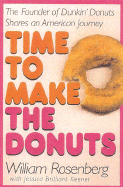 Time to Make the Donuts: The Founder of Dunkin Donuts Shares an American Journey
