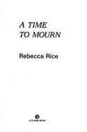 Time to Mourn: One Woman's Journey Through Widowhood - Rice, Rebecca, Edd, RN