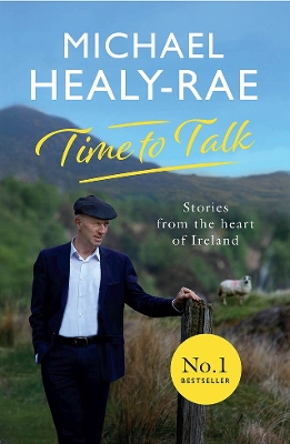 Time to Talk: Stories from the heart of Ireland - Healy-Rae, Michael