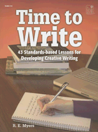 Time to Write: 43 Standards-Based Lessons for Developing Creative Writing