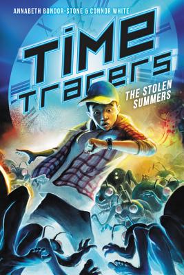 Time Tracers: The Stolen Summers - Bondor-Stone, Annabeth, and White, Connor