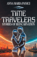 Time Travelers: Stories of Reincarnation: Past-Life Regression Compilations