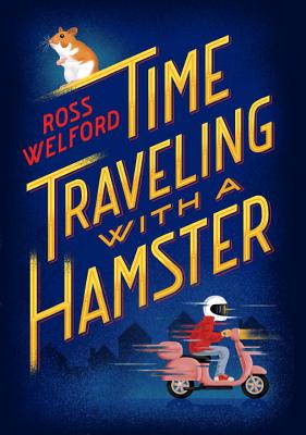 Time Traveling with a Hamster - Welford, Ross