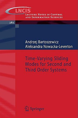 Time-Varying Sliding Modes for Second and Third Order Systems - Bartoszewicz, Andrzej, and Nowacka-Leverton, Aleksandra