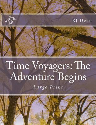 Time Voyagers: The Adventure Begins. Large Print - Dean, Aj (Editor), and Kees, Aretha (Photographer), and Dean Jr, Rj