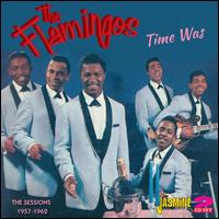 Time Was: The Sessions 1957-1962 - The Flamingos