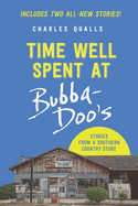 Time Well Spent at Bubba-Doo's: Stories from a Southern Country Store