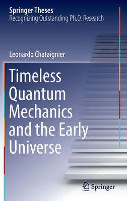 Timeless Quantum Mechanics and the Early Universe - Chataignier, Leonardo