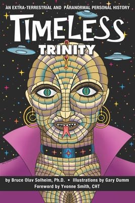 Timeless Trinity: An Extra-Terrestrial and Paranormal Personal History - Smith, Yvonne (Foreword by), and Solheim, Bruce Olav