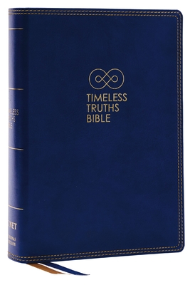 Timeless Truths Bible: One Faith. Handed Down. for All the Saints. (Net, Blue Leathersoft, Comfort Print) - Capps, Matthew Z (Editor), and Thomas Nelson