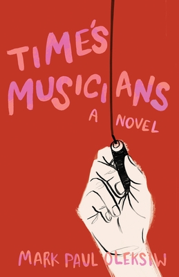 Time's Musicians - Oleksiw, Mark Paul