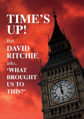 Time's Up! But what brought us to this? - Ritchie, David