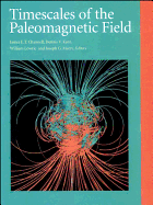 Timescales of the Paleomagnetic Field - Channell, James E T (Editor), and Kent, Dennis V (Editor), and Lowrie, William (Editor)