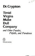 Timid Virgins Make Dull Company - Hoffman, Paul E, and Crypton, and Dr