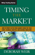 Timing the Market: How to Profit in the Stock Market Using the Yield Curve, Technical Analysis, and Cultural Indicators