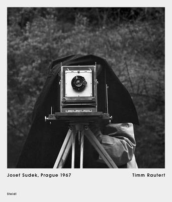 Timm Rautert: Josef Sudek Prague 1967 - Sudek, Josef (Photographer), and Rautert, Timm (Text by)