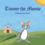 Timmy the Mouse Princess in Peril