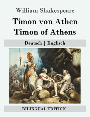 Timon von Athen / Timon of Athens: Deutsch - Englisch - Shakespeare, William, and Tieck, Dorothea (Translated by)