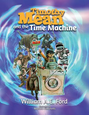 Timothy Mean and the Time Machine - Ford, William