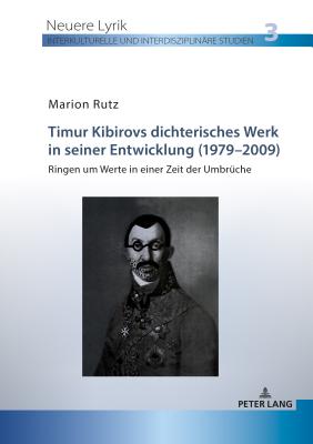 Timur Kibirovs Dichterisches Werk in Seiner Entwicklung (1979-2009): Ringen Um Werte in Einer Zeit Der Umbrueche - Stahl, Henrieke, and Rutz, Marion