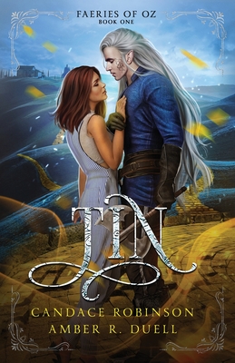 Tin (Faeries of Oz, #1) - Duell, Amber R, and Robinson, Candace