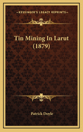 Tin Mining in Larut (1879)