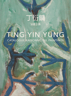 Ting Yin Yung (bilingual edition): Catalogue raisonn, Oil Paintings