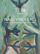 Ting Yin Yung (bilingual edition): Catalogue raisonne, Oil Paintings