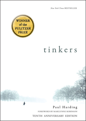 Tinkers: 10th Anniversary Edition - Harding, Paul, and Robinson, Marilynne (Foreword by)