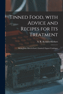 Tinned Food, With Advice and Recipes for Its Treatment: Being John Moir & Son's (Limited) Export Catalogue