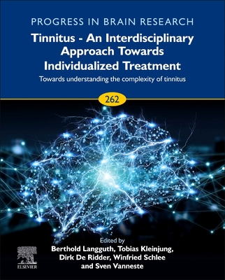 Tinnitus - An Interdisciplinary Approach Towards Individualized Treatment: Towards Understanding the Complexity of Tinnitus: Volume 262 - Schlee, Winfried, and Langguth, Berthold, and Kleinjung, Tobias