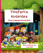 Tinofarira Kudzidza: Shona Language Activity Book for Kids