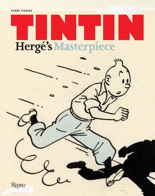 Tintin: Herge's Masterpiece - Sterckx, Pierre, and Farr, Michael (Translated by)