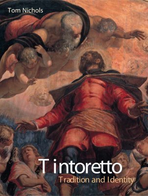 Tintoretto: Tradition and Identity - Nichols, Tom
