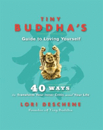 Tiny Buddha's Guide to Loving Yourself: 40 Ways to Transform Your Inner Critic and Your Life
