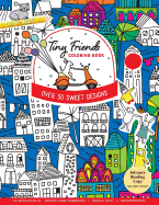 Tiny Friends Coloring Book: Over 50 Sweet Designs