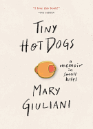 Tiny Hot Dogs: A Memoir in Small Bites