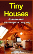 Tiny Houses: Advantages And Disadvantages Of Living Tiny